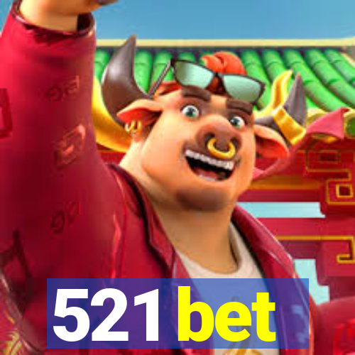 521 bet